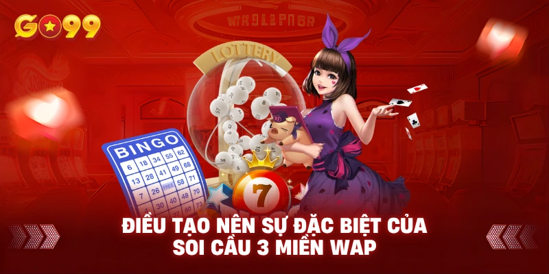 Điều tạo nên sự đặc biệt của Soi cầu 3 miền Wap