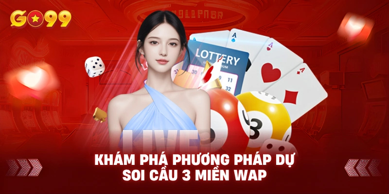 Khám phá phương pháp dự Soi cầu 3 miền Wap